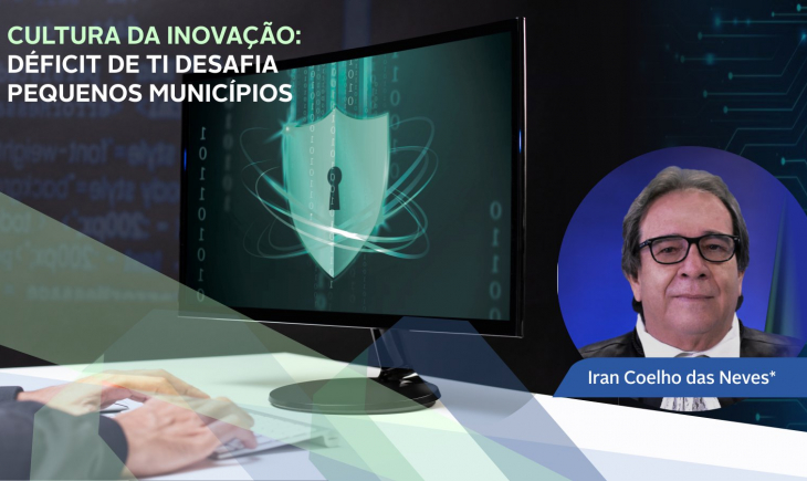 Artigo - Cultura da Inovação: Déficit de TI desafia pequenos municípios.