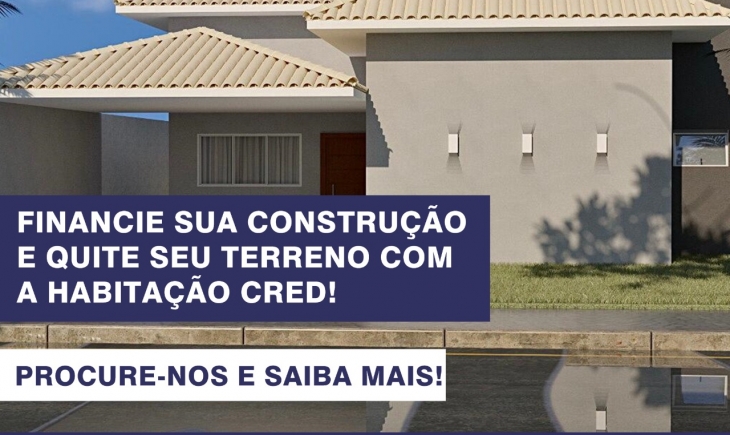 Adquiriu seu terreno financiado? A Habitação Cred financia a quitação das parcelas restantes do seu terreno e a construção de sua casa! Saiba mais.